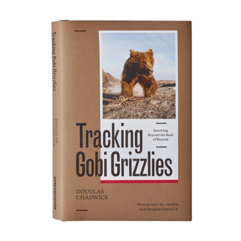 Hardcover Tracking Gobi Grizzlies: Surviving Beyond the Back of Beyond Book
