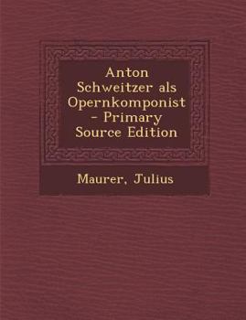 Paperback Anton Schweitzer ALS Opernkomponist [German] Book