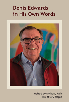 Paperback Denis Edwards in His Own Words: A Selection of Writings from 1976 to 2019 Book