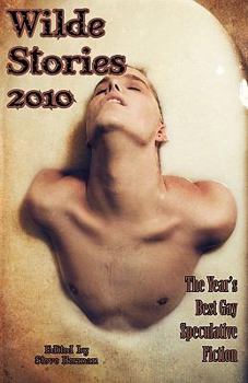 Wilde Stories 2010: The Year's Best Gay Speculative Fiction - Book  of the Wilde Stories