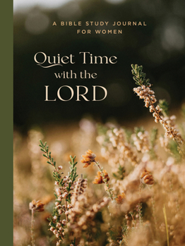 Quiet Time with the Lord: A Bible Study Journal for Women