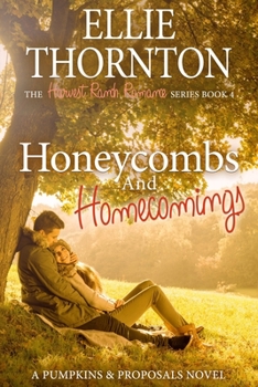 Honeycombs and Homecomings: A Pumpkins and Proposals Novel - Book #5 of the Harvest Ranch Romance