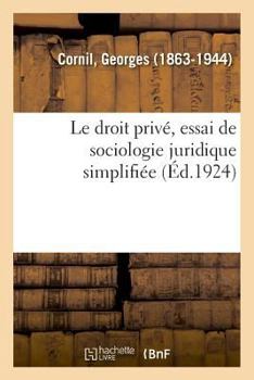 Paperback Le Droit Privé, Essai de Sociologie Juridique Simplifiée [French] Book