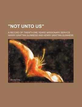 Paperback "Not Unto Us"; A Record of Twenty-One Years' Missionary Service Book