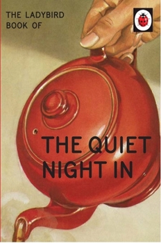 The Ladybird Book of The Quiet Night In - Book  of the Ladybird Books for Grown-Ups