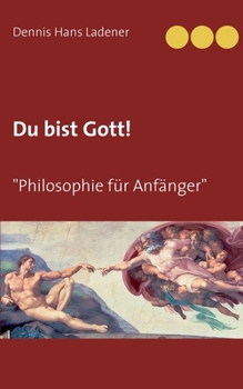 Paperback Du bist Gott: Philosophie für Anfänger [German] Book