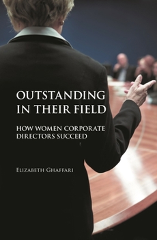 Hardcover Outstanding in Their Field: How Women Corporate Directors Succeed Book