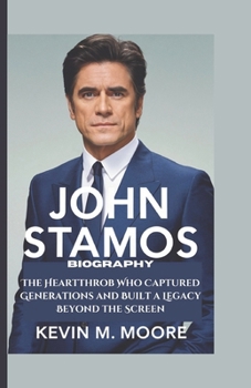 Paperback John Stamos Biography: The Heartthrob Who Captured Generations and Built a Legacy Beyond the Screen Book