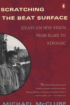 Paperback Scratching the Beat Surface: Essays on New Vision from Blake to Kerouac Book