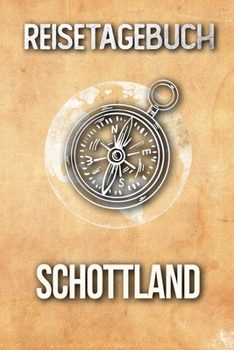 Reisetagebuch Schottland: Reisejournal für den Urlaub - inkl. Packliste | Erinnerungsbuch für Sehenswürdigkeiten & Ausflüge | Notizbuch als Geschenk, Abschiedsgeschenk (German Edition)