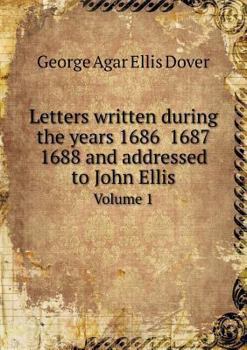 Paperback Letters written during the years 1686 1687 1688 and addressed to John Ellis Volume 1 Book