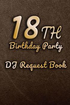 18th Birthday Party DJ Request Book: Guest Music Requests and Messages For 18 Party 100 Pages 9x6 Inches Guest book