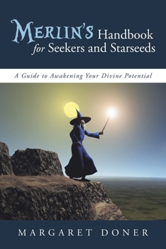 Paperback Merlin's Handbook for Seekers and Starseeds: A Guide to Awakening Your Divine Potential Book