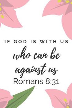 Paperback If God Is With Us Who Can Be Against Us: Apostle Paul Verse Notebook (Personalized Bible Scriptures for Christians) Book