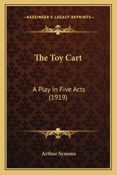 Paperback The Toy Cart: A Play In Five Acts (1919) Book