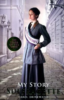 Suffragette: The Diary of Dollie Baxter, London, 1909-1913 - Book  of the My Story: Girls
