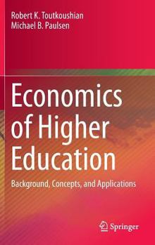 Hardcover Economics of Higher Education: Background, Concepts, and Applications Book