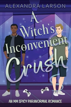 Witch's Inconvenient Crush : An MM Spicy Paranormal Romance