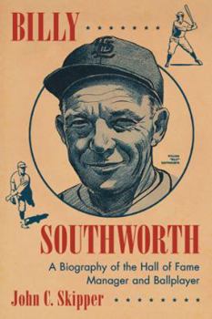 Paperback Billy Southworth: A Biography of the Hall of Fame Manager and Ballplayer Book