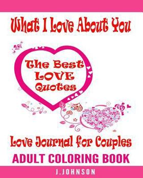 Love Journal for Couples: What I Love about You: The Best Love Quotes Adult Coloring Book