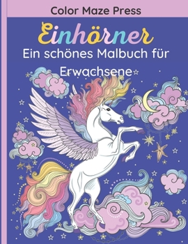 Paperback Einhörner - Ein schönes Malbuch für Erwachsene: 35 Wunderschöne und Entspannende Designs von Glorreichen Einhörnern mit Bulmen und Mandalas. Entspanne [German] Book