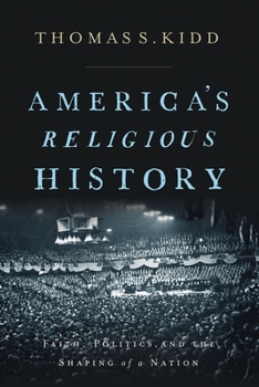 Hardcover America's Religious History: Faith, Politics, and the Shaping of a Nation Book