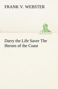 Darry the Life Saver; Or, the Heroes of the Coast