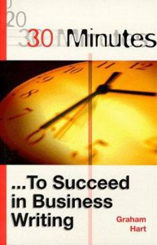 Paperback 30 Minutes to Succeed in Business Writing (30 Minutes Series) Book