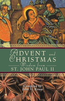 Paperback Advent and Christmas Wisdom from Pope John Paul II: Daily Scripture and Prayers Together with Pope John II's Own Words Book