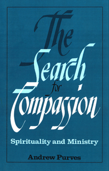 Paperback The Search for Compassion: Spirituality and Ministry Book