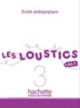 Hardcover Les Loustics 3: Guide Pedagogique: Les Loustics 3: Guide Pedagogique [French] Book