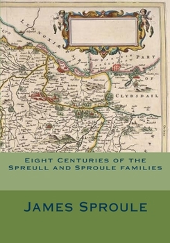 Paperback Eight Centuries of the Spreull and Sproule families Book
