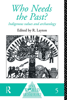 Paperback Who Needs the Past?: Indigenous Values and Archaeology Book