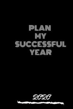Paperback Plan My Successful Year 2020 Notebook New Year Gift 2020: Lined Notebook / Journal Gift, 120 Pages, 6*9, Soft Cover, Matte Finish Book
