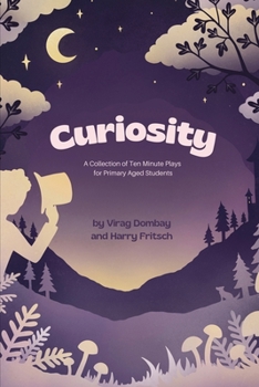 Paperback Curiosity: A Collection of Ten-Minute Plays for Primary Aged Students Book