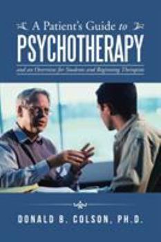 Paperback A Patient's Guide to Psychotherapy: and an Overview for Students and Beginning Therapists Book