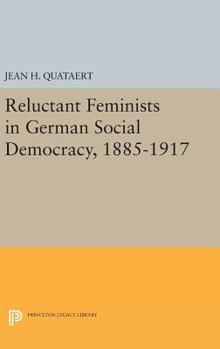 Hardcover Reluctant Feminists in German Social Democracy, 1885-1917 Book