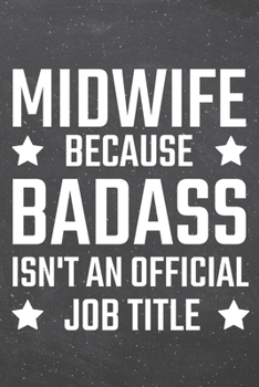 Midwife because Badass isn't an official Job Title: Midwife Dot Grid Notebook, Planner or Journal | 110 Dotted Pages | Office Equipment, Supplies | Funny Midwife Gift Idea for Christmas or Birthday