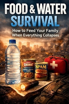 Paperback Food & Water Survival: How to Feed Your Family When Everything Collapses Book