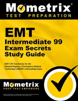 Paperback EMT Intermediate 99 Exam Secrets Study Guide: Emt-I 99 Test Review for the National Registry of Emergency Medical Technicians (Nremt) Intermediate 99 Book