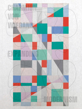 Hardcover Charmion Von Wiegand: Expanding Modernism Book