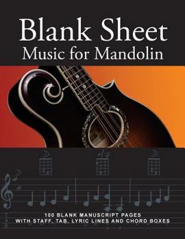 Paperback Blank Sheet Music for Mandolin: 100 Blank Manuscript Pages with Staff, Tab, Lyric Lines and Chord Boxes Book