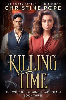 Paperback Killing Time: A Time Travel Witch Romance (The Witches of Mingus Mountain) Book