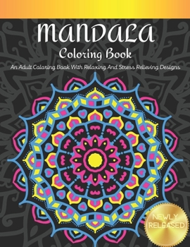 Paperback Mandala Coloring Book: An Adults Coloring Book With Relaxing And Stress Relieving Designs Book