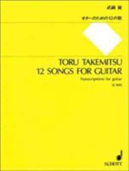 Paperback Toru Takemitsu: 12 Songs for Guitar: Transcriptions for Guitar Book
