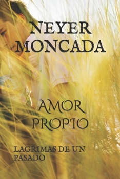 Paperback Amor Propio: Lagrimas de Un Pasado [Spanish] Book