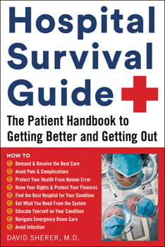 Paperback Hospital Survival Guide: The Patient Handbook to Getting Better and Getting Out Book