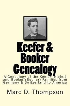 Paperback Keefer & Booker Genealogy: A Genealogy of the Keefer (Kiefer) and Booker (Bucher) Families from Germany & Switzerland to America Book