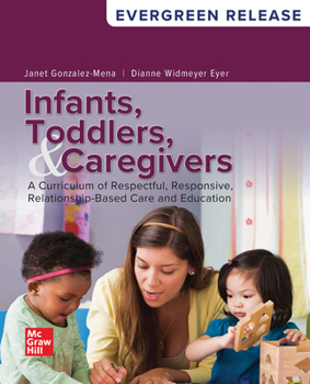 Loose Leaf for Infants, Toddlers, and Caregivers: A Curriculum of Respectful, Responsive, Relationship-Based Care and Education: 2025 Release