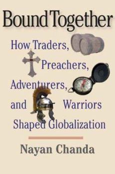 Hardcover Bound Together: How Traders, Preachers, Adventurers, and Warriors Shaped Globalization Book